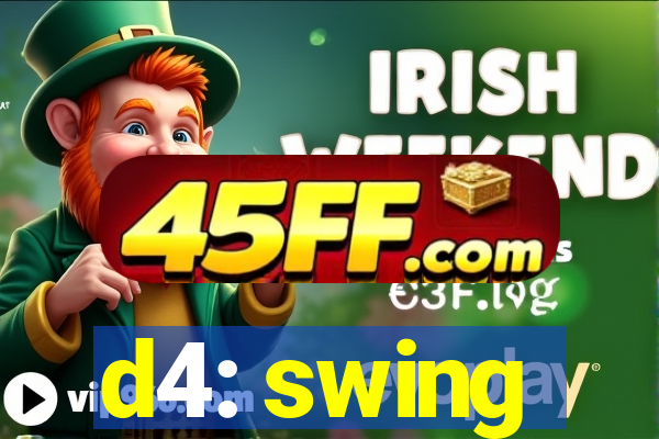 d4: swing